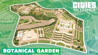 Every Great City has a Botanical Garden! My City now too! - Cities: Skylines | No mods