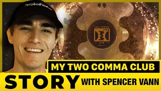 My Two Comma Club Story: Spencer Vann #clickfunnels #entrepreneur