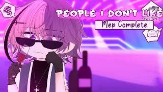 ｢ MEP COMPLETE 」• People I Don't Like •