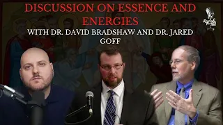 Discussion on Essence and Energies with Dr. David Bradshaw and Dr. Jared Goff