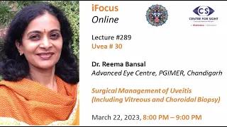 Lecture 289, Uvea 30, Surgical Management of Uveitis by Dr Reema Bansal on Wednesday, March 22, 8 PM