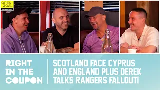 SCOTLAND FACE CYPRUS & ENGLAND + DEREK TALKS RANGERS FALLOUT | Right In The Coupon