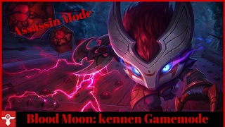 Blood Moon: kennen in a new gamemode! (Assassin mode!)