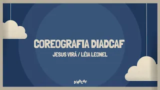 COREOGRAFIA DIADCAF - Jesus virá / Léia Leonel☁️
