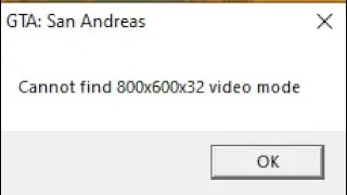 Cannot find 800*600*32 video mode GTA San Andreas