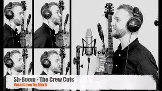 Sh-Boom - The Crew Cuts - Vocal Cover by Alex B