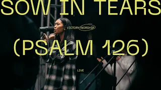 Sow In Tears (Psalm 126) (Live) - Victory Worship