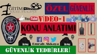 ÖZEL GÜVENLİK KONU ANLATIMI(GÜVENLİK TEDBİRLERİ) VİDEO-1