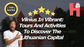 Vilnius In Vibrant: Tours And Activities To Discover The Lithuanian Capital