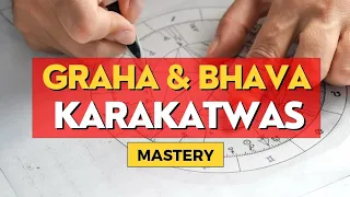 GRAHA & BHAVA KARAKATWAS MASTERY