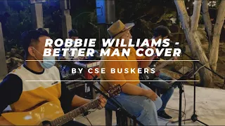 ROBBIE WILLIAMS - BETTER MAN COVER BY CSE BUSKERS