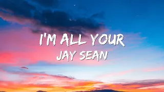 Jay Sean - I'm All Yours (Lyrics)