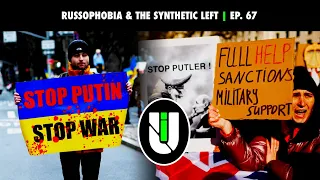 Russophobia & The Synthetic Left | Unmasking Imperialism Ep. 67