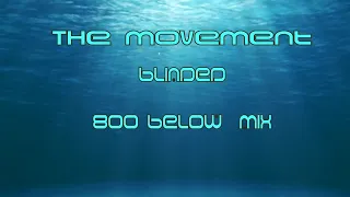 The Movement - Blinded (800 Below Mix)