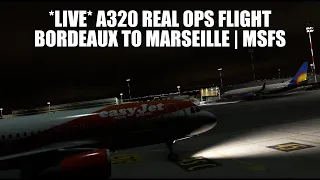 🔴 LIVE: A320 Real Ops Flight - Bordeaux to Marseille | Fenix, VATSIM & MSFS 2020