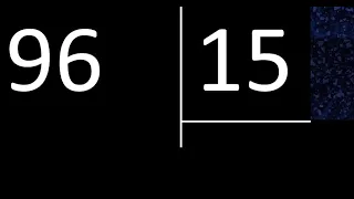 Dividir 96 entre 15 , division inexacta con resultado decimal  . Como se dividen 2 numeros