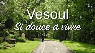 Vesoul : si douce à vivre