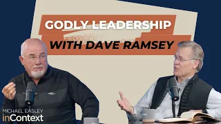 Dave Ramsey on Godly Leadership - Michael Easley inContext