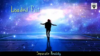 Loaded Fist- Separate Reality