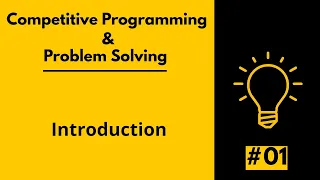 #01 [Competitive Programming and Problem Solving] - Introduction