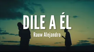 Rauw Alejandro — Dile a Él (Letra/Lyrics)