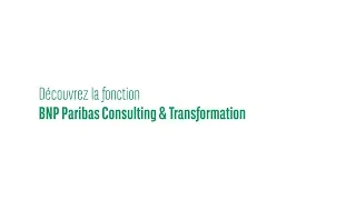 Découvrez la Fonction BNP Paribas Consulting & Transformation