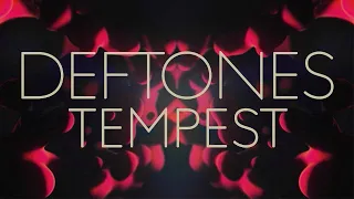 Deftones - Tempest [Official Lyric Video]