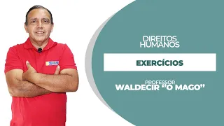 DIREITOS HUMANOS - EXERCÍCIOS COM #TropaDeChoque  - WALDECIR "O MAGO"