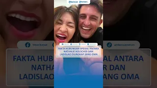 Fakta Hubungan Spesial antara Nathalie Holscher dan Ladislao Diungkap Sang Oma