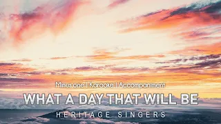 What A Day That Will Be | Accompaniment | Heritage Singers