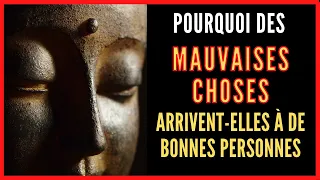 Bouddha explique pourquoi les mauvaises choses arrivent aux bonnes personnes