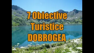 7 Obiective Turistice in Regiunea Istorica Dobrogea!