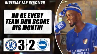 CHELSEA 3-2 BRIGHTON ( Dani - NIGERIAN FAN REACTION) - Premier League 2023-24 HIGHLIGHTS