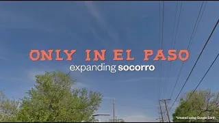 Only in El Paso | Expanding Socorro