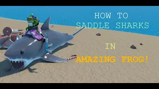 Amazing Frog! V2 Remastered -  How to saddle Sharks