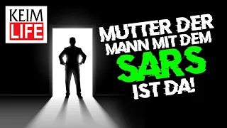 KEIM LIFE - Mutter der Mann mit dem SARS ist da