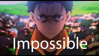 Re:Zero Season 2 [ AMV ] - Impossible