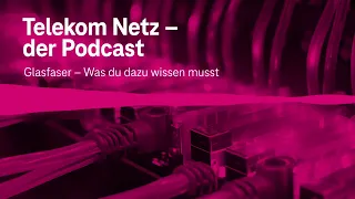 Glasfaser: Was du dazu wissen musst | Episode 162 | Telekom Netz - Der Podcast