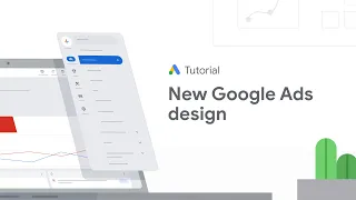 Google Ads Tutorials: Meet the new Ads design