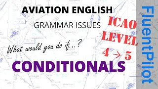 Aviation English. Grammar Issues - CONDITIONALS - ICAO level 4-5. FluentPilot.RU