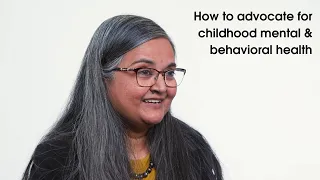 How to advocate for childhood mental & behavioral health