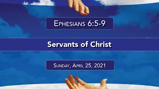 Servants of Christ | 4-25-21