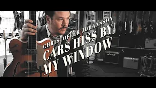 Christoffer Johansson - Cars Hiss By My Window