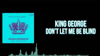King George - Don’t Let Me Be Blind (Lyric Video)