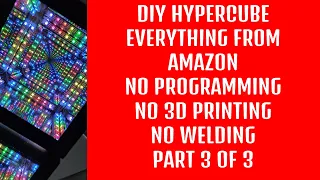 3/3 DIY HYPERCUBE - CHEAP AND "EASY" - Everything From Amazon - No programming needed