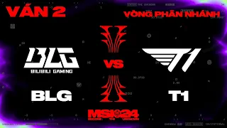 BLG vs T1 | Ván 2 | MSI 2024 - Vòng Phân Nhánh | 12.05.2024