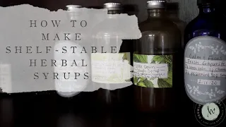 How To Make SHELF-STABLE Herbal Syrups | Fall Apothecary 2020 Series