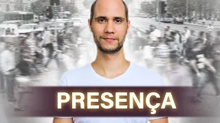 Como ficar presente? | Praticando e entendendo o ESTADO DE PRESENÇA