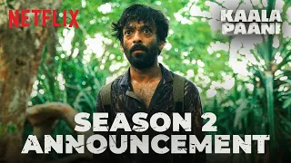 Kaala Paani | Season 2 | Announcement | Netflix India