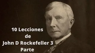 10 Lecciones de John D  Rockefeller 3 Parte
